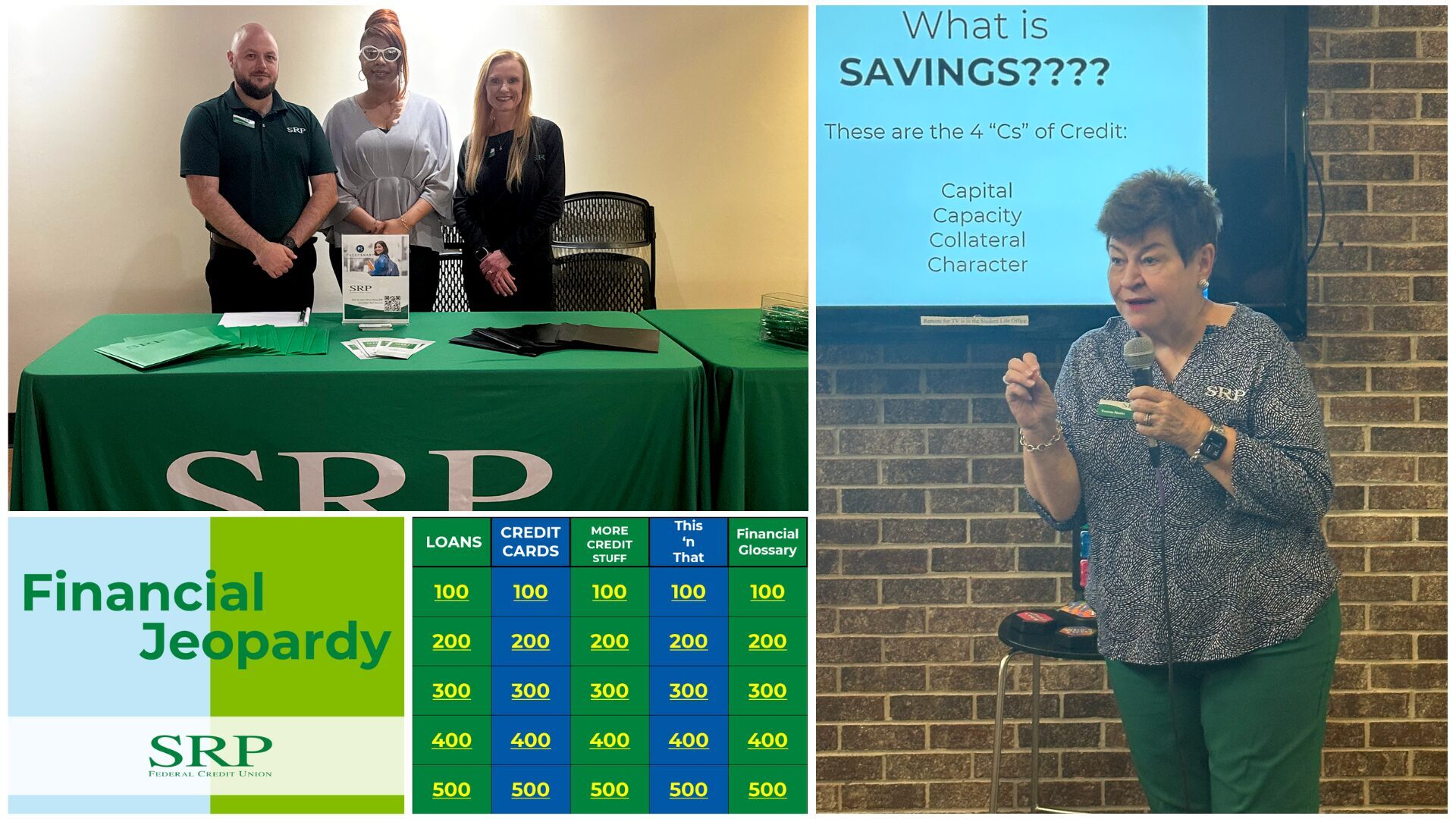 USCA Financial Jeopardy event April 2025 A collage graphic showing the following: Top left: SRP Federal Credit Union Community Development team members Michael Clennett, Charmaine Finch, and Grace Helms stand behind a table featuring SRP folders, pens, and other items. Right: Community Development team member Yvonne Meeks leads a game of financial jeopardy at USC Aiken. Bottom left: A view of the game board for Financial Jeopardy by SRP Federal Credit Union.